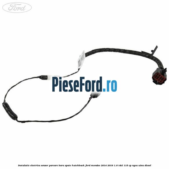 Instalatie electrica senzor parcare bara spate hatchback Ford Mondeo 2014-2018 1.6 TDCi 115 cp NGCA, U3CA diesel