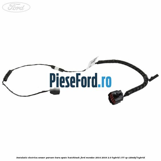 Instalatie electrica senzor parcare bara spate hatchback Ford Mondeo 2014-2018 2.0 Hybrid 177 cp C20EDEF hybrid