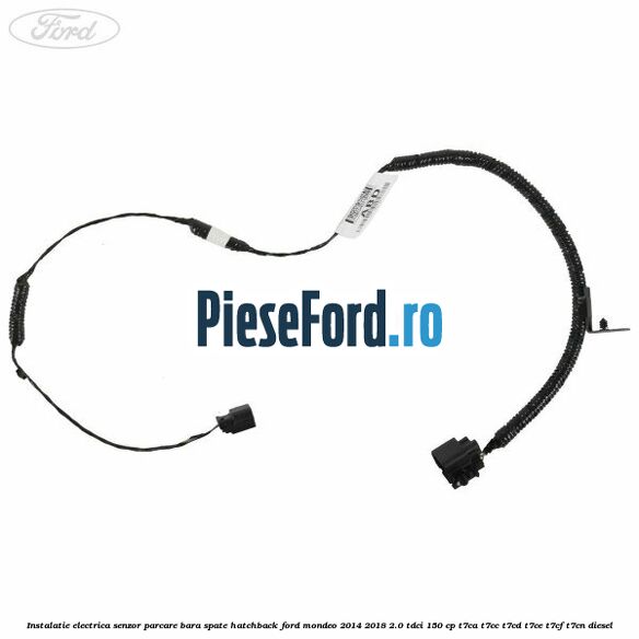 Instalatie electrica senzor parcare bara spate hatchback Ford Mondeo 2014-2018 2.0 TDCi 150 cp T7CA, T7CC, T7CD, T7CE, T7CF, T7CN diesel