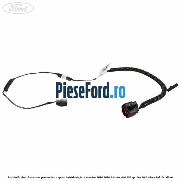 Instalatie electrica senzor parcare bara spate hatchback Ford Mondeo 2014-2018 2.0 TDCi 4x4 180 cp Instalatie electrica senzor parcare bara spate hatchback Ford Mondeo 2014-2018 2.0 TDCi 4x4 180 cp T8CA, T8CB, T8CC, T8CD, T8CL diesel