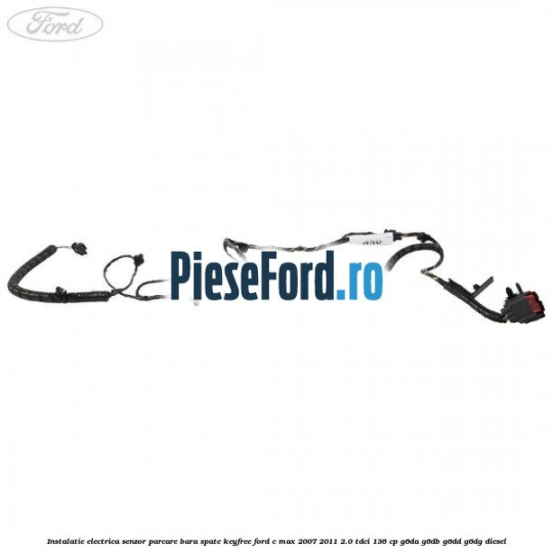 Instalatie electrica senzor parcare bara spate Keyfree Ford C-Max 2007-2011 2.0 TDCi 136 cp G6DA, G6DB, G6DD, G6DG diesel