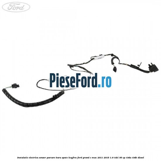 Instalatie electrica senzor parcare bara spate Keyfree Ford Grand C-Max 2011-2015 1.6 TDCi 95 cp T3DA, T3DB diesel