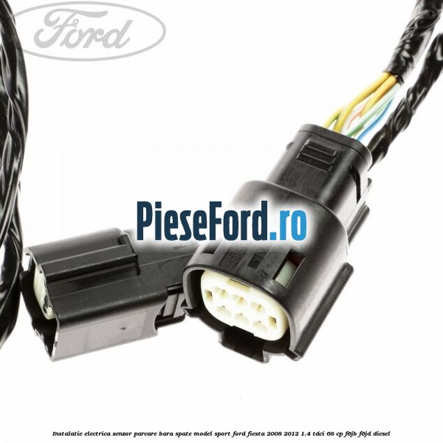 Instalatie electrica senzor parcare bara spate model sport Ford Fiesta 2008-2012 1.4 TDCi 68 cp Instalatie electrica senzor parcare bara spate model sport Ford Fiesta 2008-2012 1.4 TDCi 68 cp F6JB, F6JD diesel