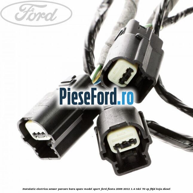 Instalatie electrica senzor parcare bara spate model sport Ford Fiesta 2008-2012 1.4 TDCi 70 cp F6JD, KVJA diesel