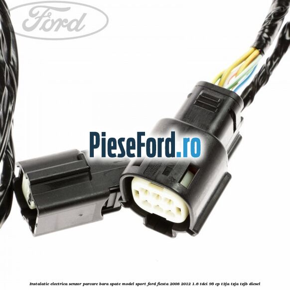 Instalatie electrica senzor parcare bara spate model sport Ford Fiesta 2008-2012 1.6 TDCi 95 cp Instalatie electrica senzor parcare bara spate model sport Ford Fiesta 2008-2012 1.6 TDCi 95 cp T3JA, TZJA, TZJB diesel