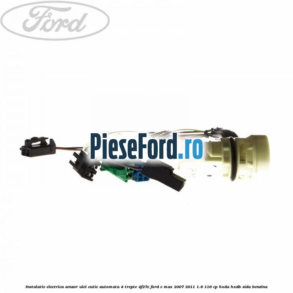 Instalatie electrica senzor ulei cutie automata 4 trepte 4F27E Ford C-Max 2007-2011 1.6 116 cp HXDA, HXDB, SIDA benzina