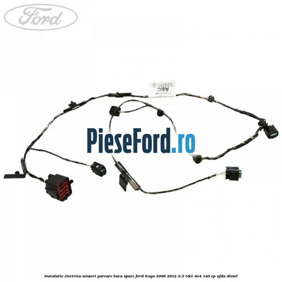 Instalatie electrica senzori parcare bara spate Ford Kuga 2008-2012 2.0 TDCI 4x4 140 cp UFDA diesel