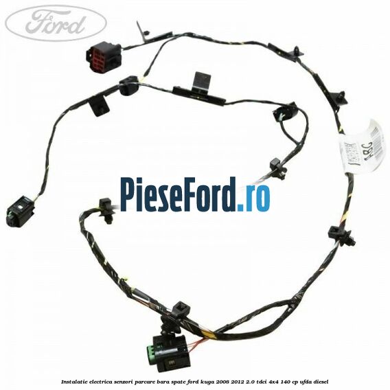 Instalatie electrica senzori parcare bara spate Ford Kuga 2008-2012 2.0 TDCI 4x4 140 cp UFDA diesel