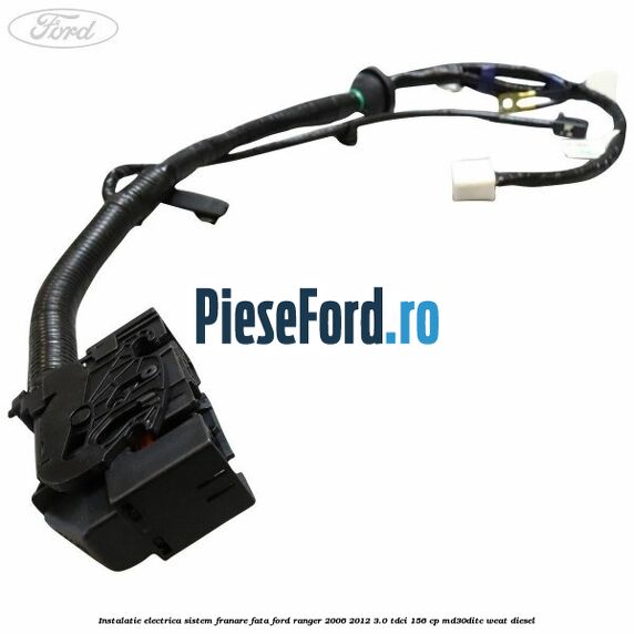 Instalatie electrica sistem franare fata Ford Ranger 2006-2012 3.0 TDCi 156 cp MD30DITC, WEAT diesel
