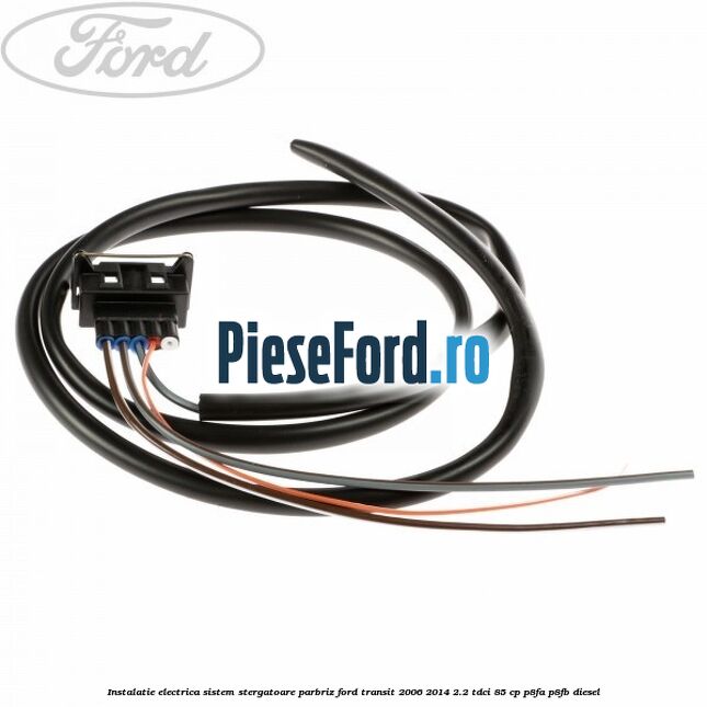 Instalatie electrica sistem stergatoare parbriz Ford Transit 2006-2014 2.2 TDCi 85 cp P8FA, P8FB diesel