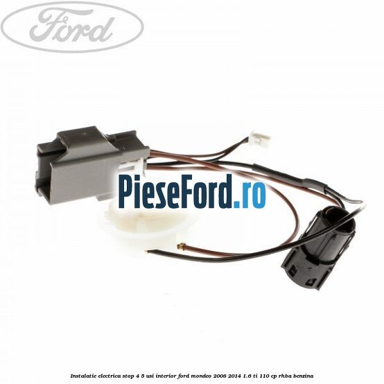 Instalatie electrica stop 4/5 usi interior Ford Mondeo 2008-2014 1.6 Ti 110 cp RHBA benzina