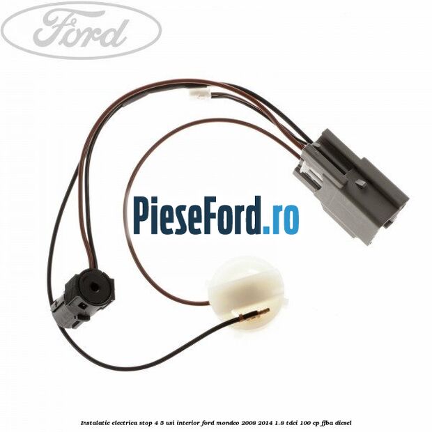 Instalatie electrica stop 4/5 usi interior Ford Mondeo 2008-2014 1.8 TDCi 100 cp FFBA diesel