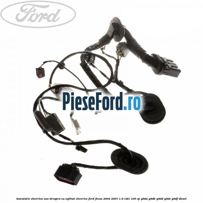 Instalatie electrica usa dreapta cu oglinzi electrice Ford Focus 2004-2007 1.6 TDCi 109 cp G8DA, G8DB, G8DD, G8DE, G8DF diesel
