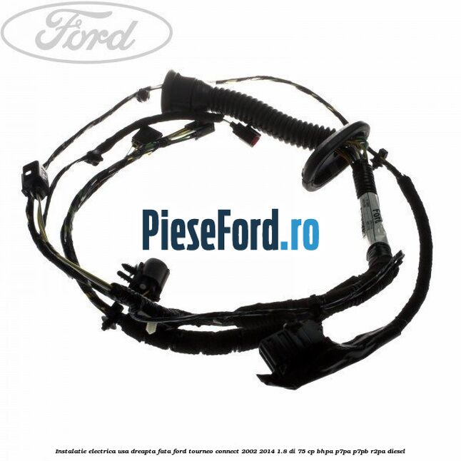 Instalatie electrica usa dreapta fata Ford Tourneo Connect 2002-2014 1.8 Di 75 cp BHPA, P7PA, P7PB, R2PA diesel