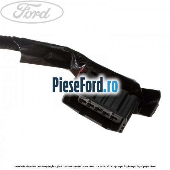 Instalatie electrica usa dreapta fata Ford Tourneo Connect 2002-2014 1.8 Turbo Di 90 cp HCPA, HCPB, HCPC, HCPD, P9PA diesel