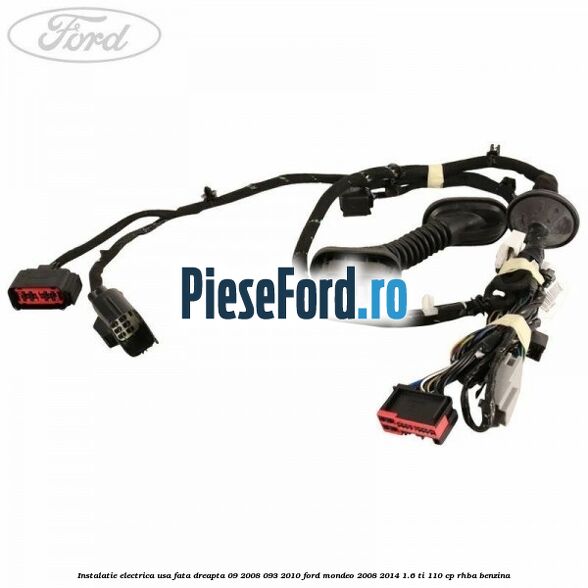 Instalatie electrica usa fata dreapta 09/2008-093/2010 Ford Mondeo 2008-2014 1.6 Ti 110 cp RHBA benzina