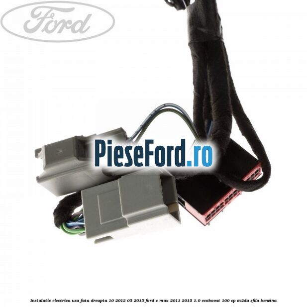 Instalatie electrica usa fata dreapta 10/2012-05/2015 Ford C-Max 2011-2015 1.0 EcoBoost 100 cp M2DA, SFDA benzina