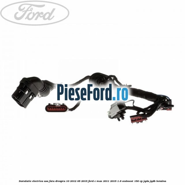 Instalatie electrica usa fata dreapta 10/2012-05/2015 Ford C-Max 2011-2015 1.6 EcoBoost 150 cp JQDA, JQDB benzina