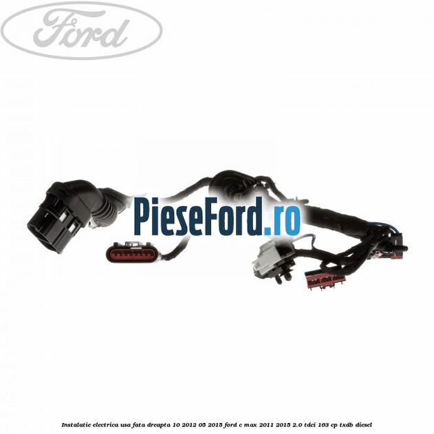 Instalatie electrica usa fata dreapta 10/2012-05/2015 Ford C-Max 2011-2015 2.0 TDCi 163 cp Instalatie electrica usa fata dreapta 10/2012-05/2015 Ford C-Max 2011-2015 2.0 TDCi 163 cp TXDB diesel