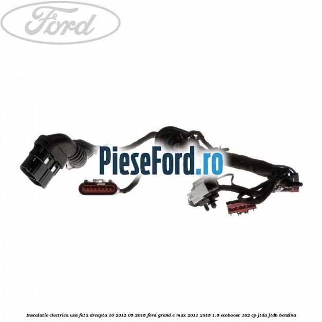 Instalatie electrica usa fata dreapta 10/2012-05/2015 Ford Grand C-Max 2011-2015 1.6 EcoBoost 182 cp Instalatie electrica usa fata dreapta 10/2012-05/2015 Ford Grand C-Max 2011-2015 1.6 EcoBoost 182 cp JTDA, JTDB benzina