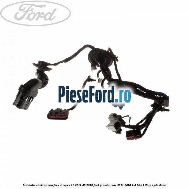 Instalatie electrica usa fata dreapta 10/2012-05/2015 Ford Grand C-Max 2011-2015 2.0 TDCi 115 cp TYDA diesel