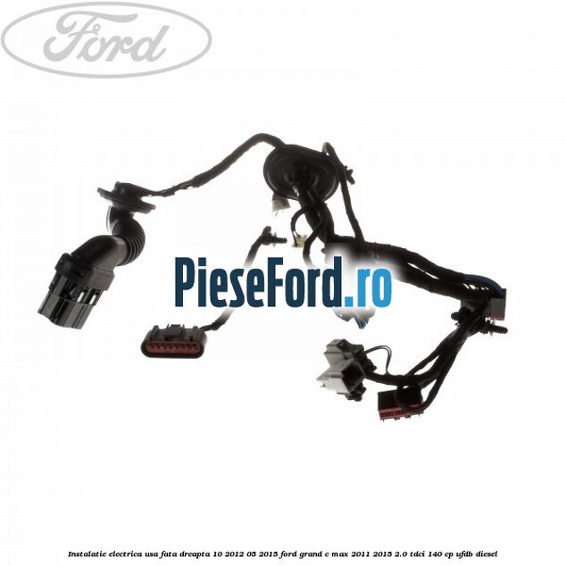 Instalatie electrica usa fata dreapta 10/2012-05/2015 Ford Grand C-Max 2011-2015 2.0 TDCi 140 cp UFDB diesel
