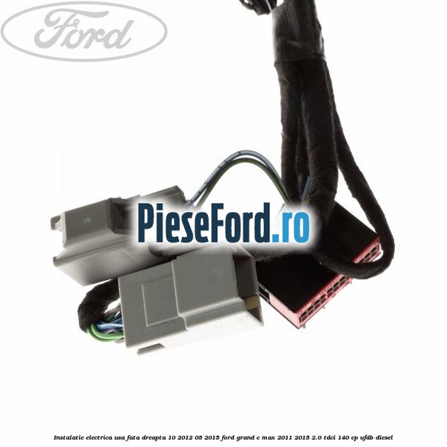 Instalatie electrica usa fata dreapta 10/2012-05/2015 Ford Grand C-Max 2011-2015 2.0 TDCi 140 cp UFDB diesel