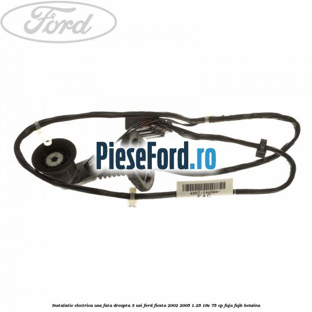 Instalatie electrica usa fata dreapta 3 usi Ford Fiesta 2002-2005 1.25 16V 75 cp FUJA, FUJB benzina