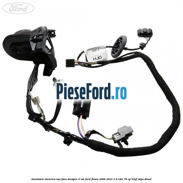 Instalatie electrica usa fata dreapta 3 usi Ford Fiesta 2008-2012 1.6 TDCi 75 cp HHJF, UBJA diesel