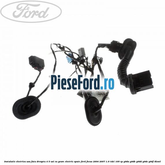Instalatie electrica usa fata dreapta 4/5 usi cu geam electric spate Ford Focus 2004-2007 1.6 TDCi 109 cp G8DA, G8DB, G8DD, G8DE, G8DF diesel