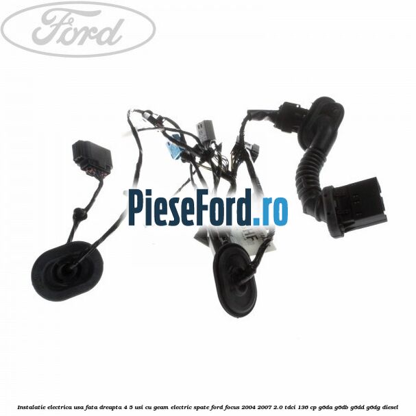 Instalatie electrica usa fata dreapta 4/5 usi cu geam electric spate Ford Focus 2004-2007 2.0 TDCi 136 cp G6DA, G6DB, G6DD, G6DG diesel