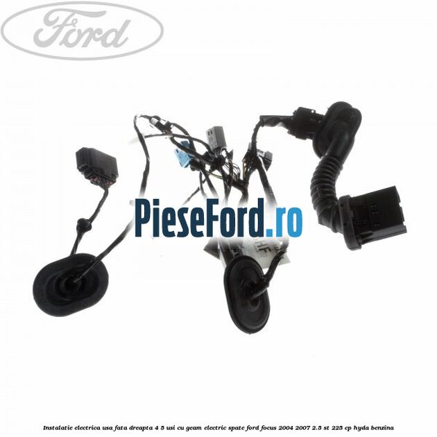 Instalatie electrica usa fata dreapta 4/5 usi cu geam electric spate Ford Focus 2004-2007 2.5 ST 225 cp HYDA benzina
