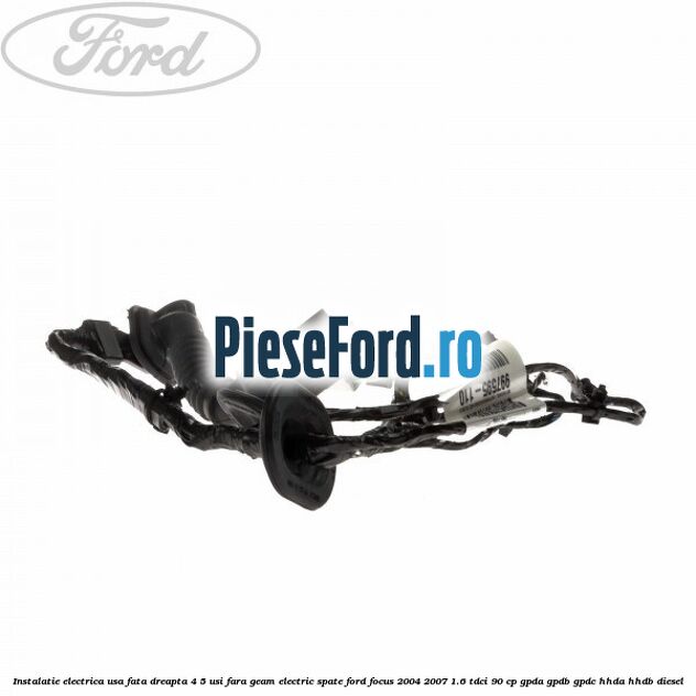 Instalatie electrica usa fata dreapta 4/5 usi fara geam electric spate Ford Focus 2004-2007 1.6 TDCi 90 cp Instalatie electrica usa fata dreapta 4/5 usi fara geam electric spate Ford Focus 2004-2007 1.6 TDCi 90 cp GPDA, GPDB, GPDC, HHDA, HHDB diesel