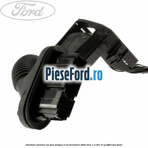 Instalatie electrica usa fata dreapta 5 usi Ford Fiesta 2008-2012 1.4 TDCi 70 cp F6JD, KVJA diesel