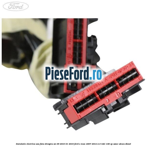 Instalatie electrica usa fata dreapta an 09/2010-01/2015 Ford S-Max 2007-2014 2.0 TDCi 136 cp AZWC, UKWA diesel