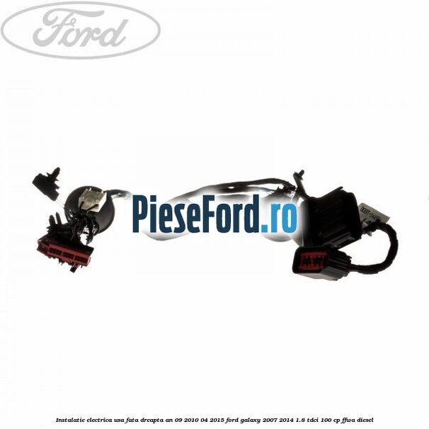 Instalatie electrica usa fata dreapta an 09/2010-04/2015 Ford Galaxy 2007-2014 1.8 TDCi 100 cp FFWA diesel