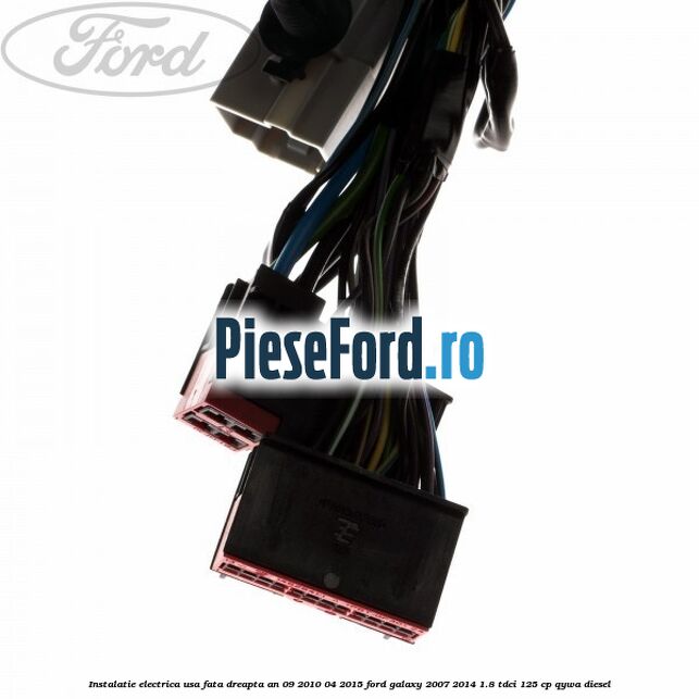 Instalatie electrica usa fata dreapta an 09/2010-04/2015 Ford Galaxy 2007-2014 1.8 TDCi 125 cp QYWA diesel
