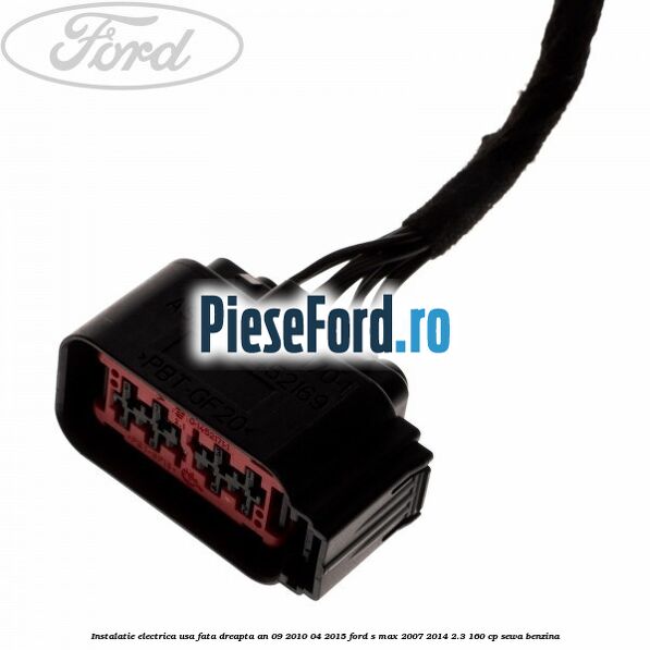 Instalatie electrica usa fata dreapta an 09/2010-04/2015 Ford S-Max 2007-2014 2.3 160 cp SEWA benzina