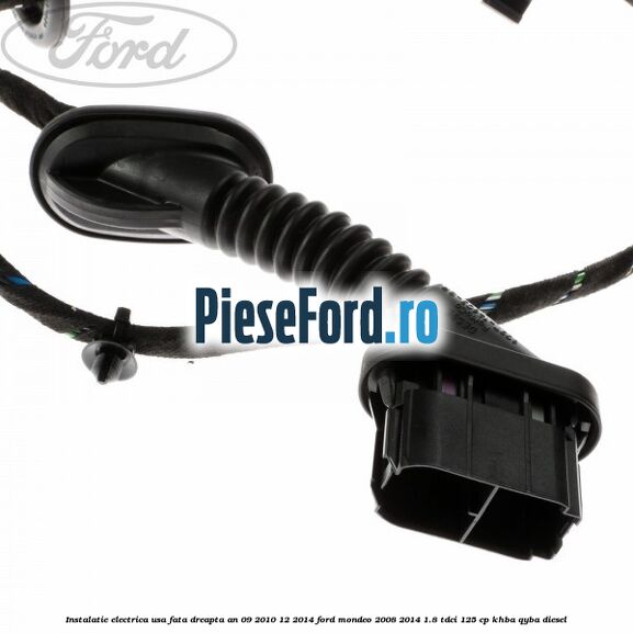 Instalatie electrica usa fata dreapta an 09/2010-12/2014 Ford Mondeo 2008-2014 1.8 TDCi 125 cp Instalatie electrica usa fata dreapta an 09/2010-12/2014 Ford Mondeo 2008-2014 1.8 TDCi 125 cp KHBA, QYBA diesel