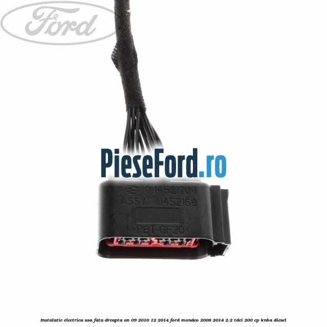 Instalatie electrica usa fata dreapta an 09/2010-12/2014 Ford Mondeo 2008-2014 2.2 TDCi 200 cp Instalatie electrica usa fata dreapta an 09/2010-12/2014 Ford Mondeo 2008-2014 2.2 TDCi 200 cp KNBA diesel