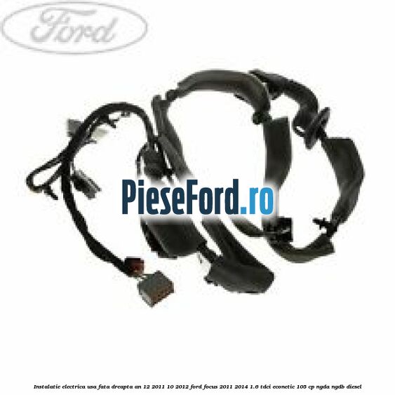 Instalatie electrica usa fata dreapta an 12/2011-10/2012 Ford Focus 2011-2014 1.6 TDCi ECOnetic 105 cp NGDA, NGDB diesel