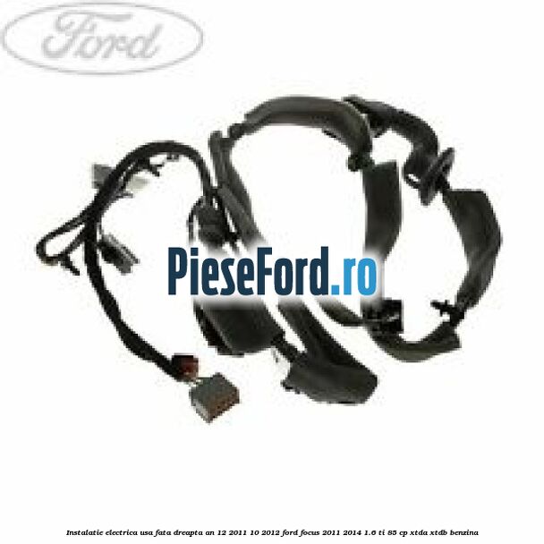 Instalatie electrica usa fata dreapta an 12/2011-10/2012 Ford Focus 2011-2014 1.6 Ti 85 cp XTDA, XTDB benzina