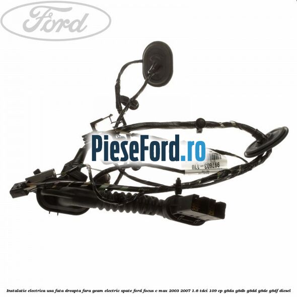 Instalatie electrica usa fata dreapta fara geam electric spate Ford Focus C-Max 2003-2007 1.6 TDCi 109 cp Instalatie electrica usa fata dreapta fara geam electric spate Ford Focus C-Max 2003-2007 1.6 TDCi 109 cp G8DA, G8DB, G8DD, G8DE, G8DF diesel