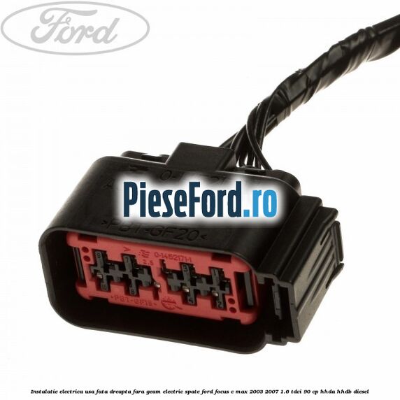 Instalatie electrica usa fata dreapta fara geam electric spate Ford Focus C-Max 2003-2007 1.6 TDCi 90 cp Instalatie electrica usa fata dreapta fara geam electric spate Ford Focus C-Max 2003-2007 1.6 TDCi 90 cp HHDA, HHDB diesel