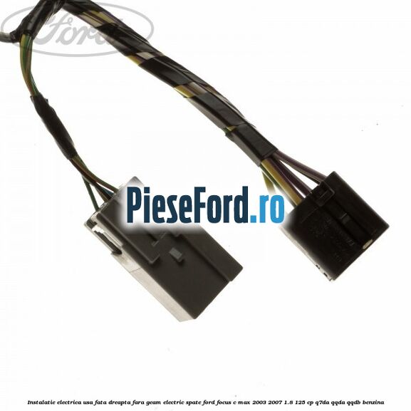 Instalatie electrica usa fata dreapta fara geam electric spate Ford Focus C-Max 2003-2007 1.8 125 cp Instalatie electrica usa fata dreapta fara geam electric spate Ford Focus C-Max 2003-2007 1.8 125 cp Q7DA, QQDA, QQDB benzina