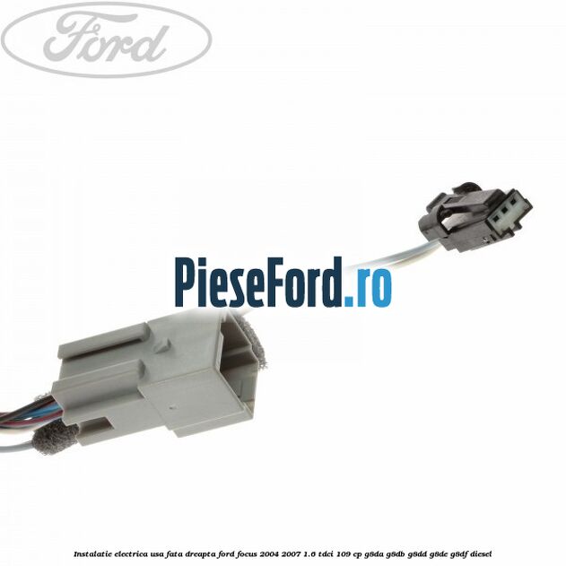 Instalatie electrica usa fata dreapta Ford Focus 2004-2007 1.6 TDCi 109 cp G8DA, G8DB, G8DD, G8DE, G8DF diesel
