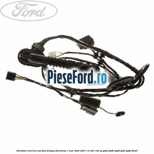 Instalatie electrica usa fata dreapta Ford Focus C-Max 2003-2007 1.6 TDCi 109 cp Instalatie electrica usa fata dreapta Ford Focus C-Max 2003-2007 1.6 TDCi 109 cp G8DA, G8DB, G8DD, G8DE, G8DF diesel