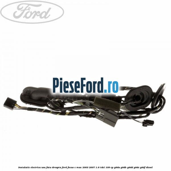 Instalatie electrica usa fata dreapta Ford Focus C-Max 2003-2007 1.6 TDCi 109 cp Instalatie electrica usa fata dreapta Ford Focus C-Max 2003-2007 1.6 TDCi 109 cp G8DA, G8DB, G8DD, G8DE, G8DF diesel