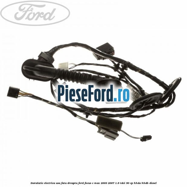 Instalatie electrica usa fata dreapta Ford Focus C-Max 2003-2007 1.6 TDCi 90 cp HHDA, HHDB diesel