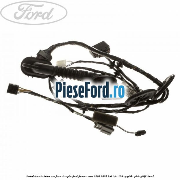 Instalatie electrica usa fata dreapta Ford Focus C-Max 2003-2007 2.0 TDCi 133 cp G6DC, G6DE, G6DF diesel